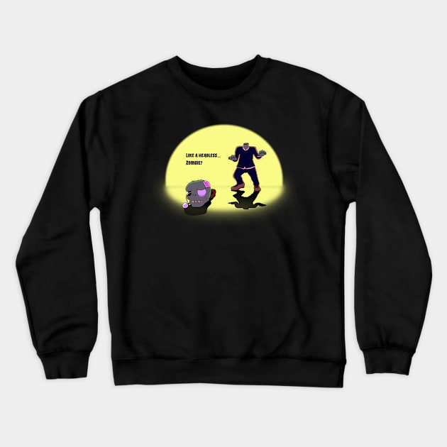 Like a Headless... Zombie? - Halloween Cartoon - Not Hamlet Design Crewneck Sweatshirt by NotHamlet